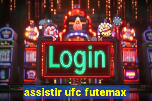 assistir ufc futemax